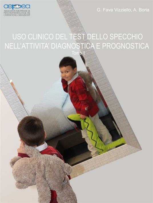 Uso clinico del test dello specchio nell'attività diagnostica e prognostica - Amy Boria,Graziella Fava Vizziello - ebook