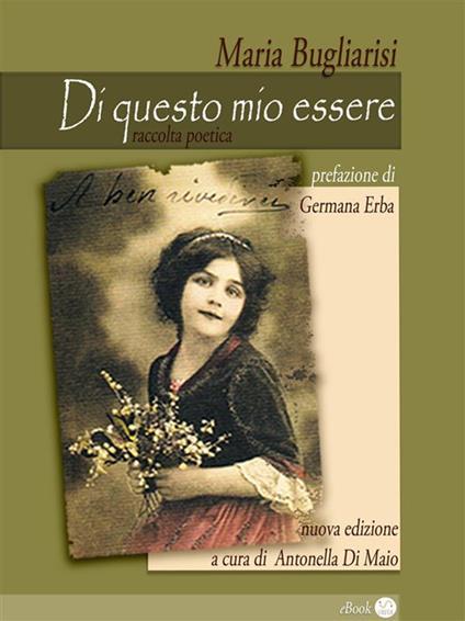 Di questo mio essere - Maria Bugliarisi,Antonella Di Maio - ebook