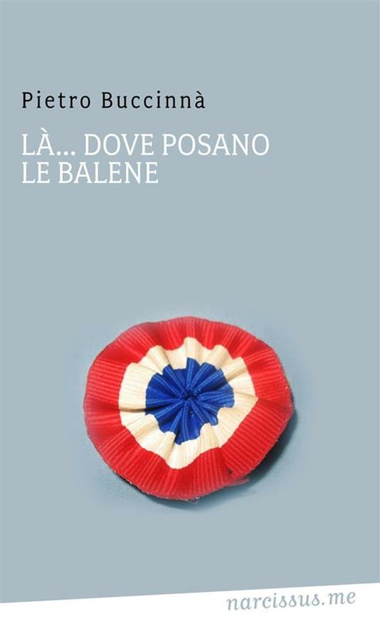 Là... dove posano le balene - Pietro Buccinnà - ebook
