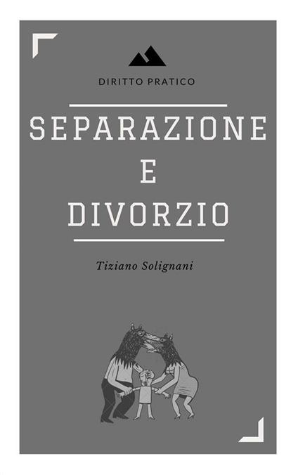 Separazione e divorzio. Principali aspetti sostanziali e processuali - Tiziano Solignani - ebook