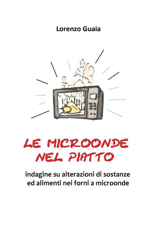Le microonde nel piatto - Lorenzo Guaia - ebook