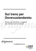 Sul treno per Dovevuoiandaretu