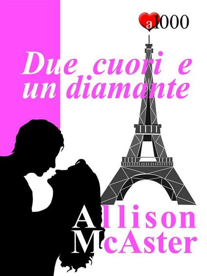 Due cuori e un diamante - Allison McAster - ebook
