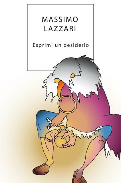 Esprimi un desiderio - Massimo Lazzari - ebook