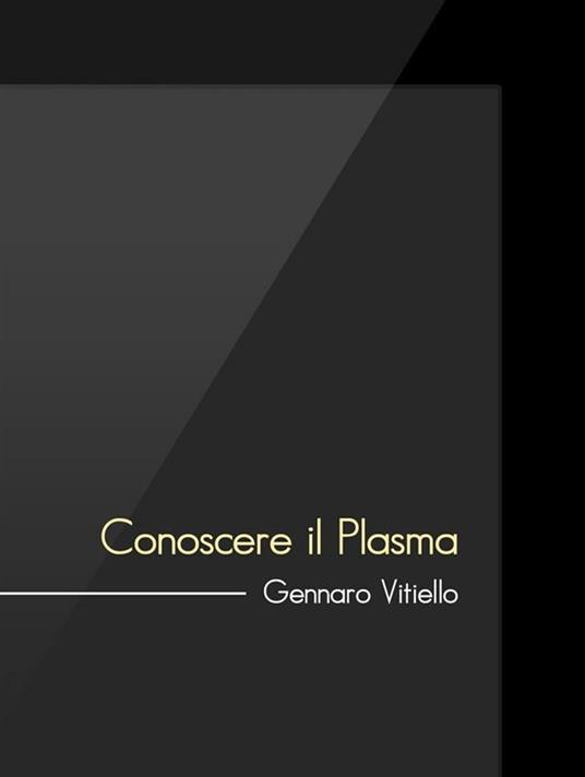 Guida: conoscere il plasma - Gennaro Vitiello - ebook
