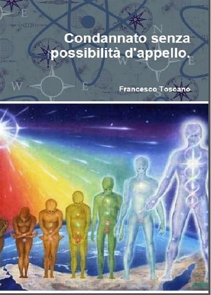 Condannato senza possibilità d'appello - Francesco Toscano - ebook