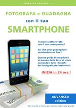 Fotografa e guadagna con il tuo smartphone. Advanced edition