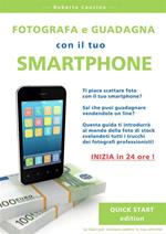 Fotografa e guadagna con il tuo smartphone. Quick start edition