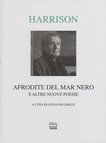 Afrodite del Mar Nero e altre nuove poesie. Testo inglese a fronte - Tony Harrison - copertina