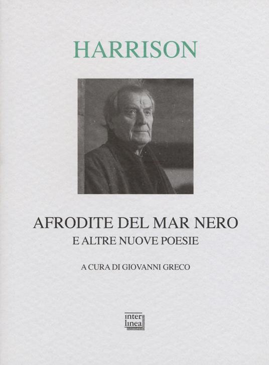 Afrodite del Mar Nero e altre nuove poesie. Testo inglese a fronte - Tony Harrison - copertina