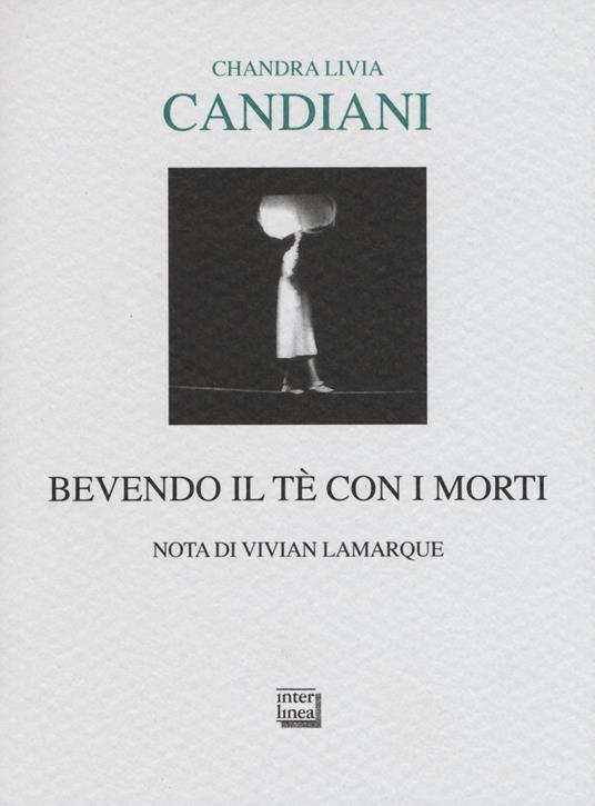 Bevendo il tè con i morti - Chandra Livia Candiani - copertina