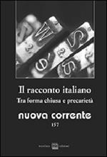 Nuova corrente. Vol. 157: Il racconto italiano. Tra forma chiusa e precarietà.