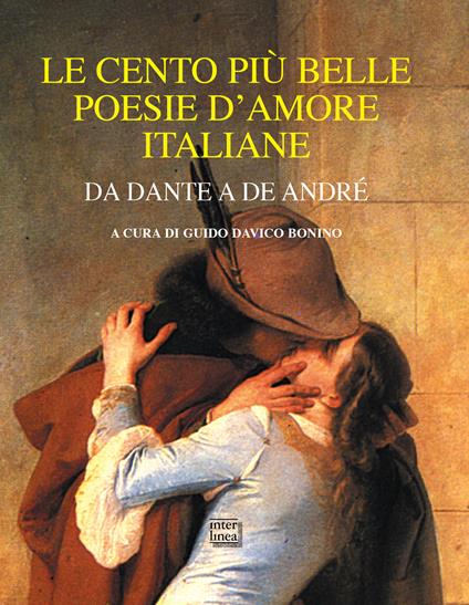 Le cento più belle poesie d'amore italiane. Da Dante a De André - copertina