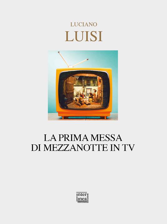 La prima messa di mezzanotte in TV - Luciano Luisi - copertina