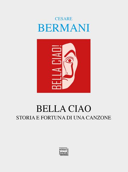 Bella ciao. La fortuna di una canzone - Cesare Bermani - ebook