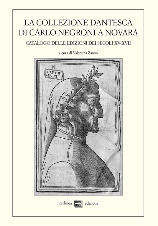 La collezione dantesca di Carlo Negroni a Novara. Catalogo delle edizioni dei secoli XV-XVII - copertina