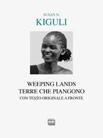 Weeping lands-Terre che piangono. Testo inglese a fronte