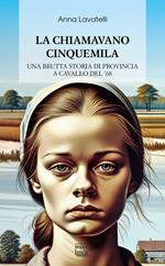 La chiamavano cinquemila. Una brutta storia del ’68