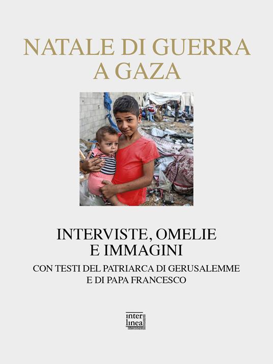 Natale di guerra a Gaza. Interviste, omelie e immagini. Con testi del patriarca di Gerusalemme e di papa Francesco - copertina