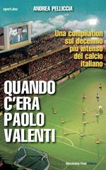 Quando c'era Paolo Valenti