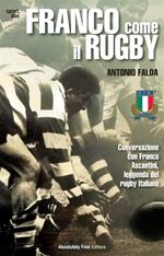 Franco come il rugby. Conversazione con Franco Ascantini, leggenda del rugby italiano