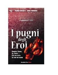 I pugni degli eroi. Robinson, Cerdan, Ali, Chavez... Con loro saliva sul ring una nazione - Franco Esposito,Dario Torromeo - ebook