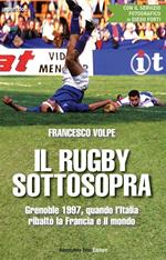 Il rugby sottosopra. Grenoble 1997, quando l'Italia ribaltò la Francia e il mondo