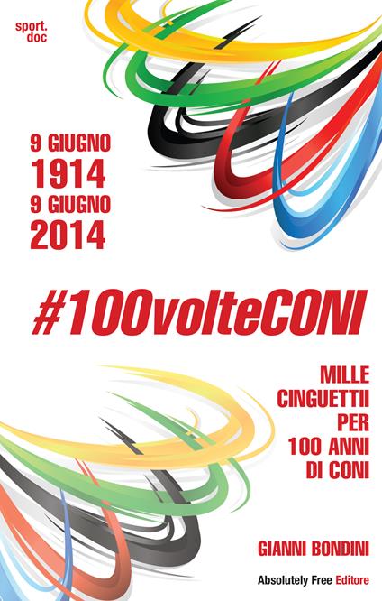 #100volteConi. Mille cinguettii per 100 anni di CONI. 9 giugno 1914-9 giugno 2014 - Gianni Bondini - ebook