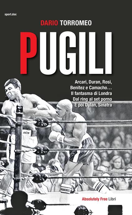 Pugili. Arcari, Duran, Rosi, Benitez e Camacho... Il fantasma di Londra Dal ring al set porno e poi Dylan, Sinatra - Dario Torromeo - ebook