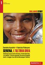 Serena, l'ultima diva. Williams story. Venticinque anni al centro del tennis