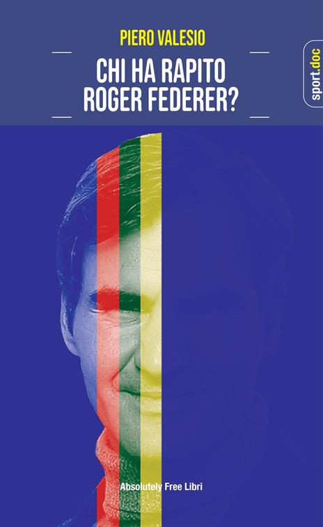 Chi ha rapito Roger Federer? - Piero Valesio - copertina