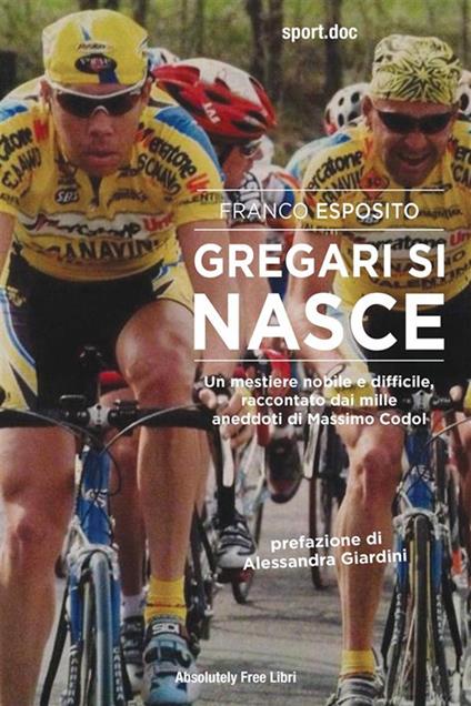 Gregari si nasce. Un mestiere nobile e difficile, raccontato dai mille aneddoti di Massimo Codol - Franco Esposito - ebook