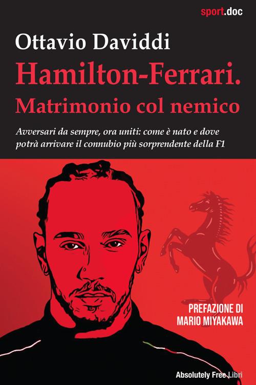 Hamilton-Ferrari. Matrimonio col nemico. Avversari da sempre, ora uniti: come è nato e dove potrà arrivare il connubio più sorprendente della F1 - Ottavio Daviddi - ebook