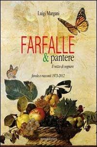 Farfalle & pantere. Il vezzo di sognare. Favole e racconti - Luigi Margani - copertina