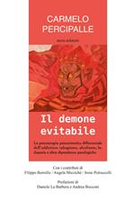 Il demone evitabile. La psicoterapia psicosintetica differenziale dell'addiction: tabagismo, alcolismo, ludopatia e altre dipendenze patologiche