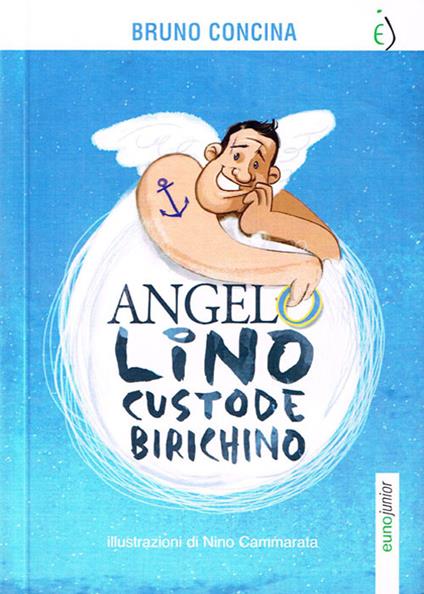 Angelo Lino custode birichino - Bruno Concina,N. Cammarata - ebook