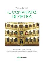 Il convitato di pietra nei versi di Thomas Corneille. I retroscena degli attacchi al «Dom Juan» di Molière. Testo francese a fronte