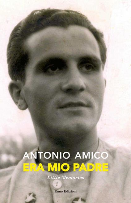 Era mio padre. Little memories - Antonio Amico - copertina