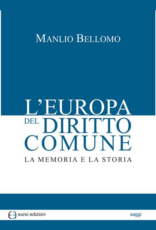 L' Europa del diritto comune. La memoria e la storia - Manlio Bellomo - copertina