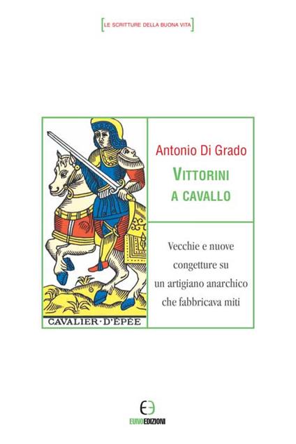 Vittorini a cavallo. Vecchie e nuove congetture su un artigiano anarchico che fabbricava miti - Antonio Di Grado - copertina