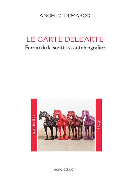 Le carte dell'arte. Forme della scrittura autobiografica - Angelo Trimarco - copertina