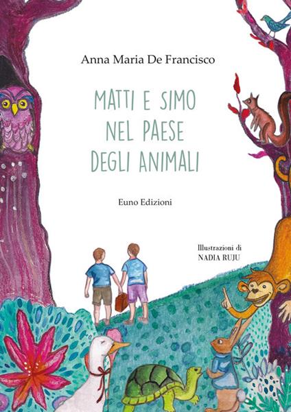 Matti e Simo nel paese degli animali - Anna Maria De Francisco - copertina