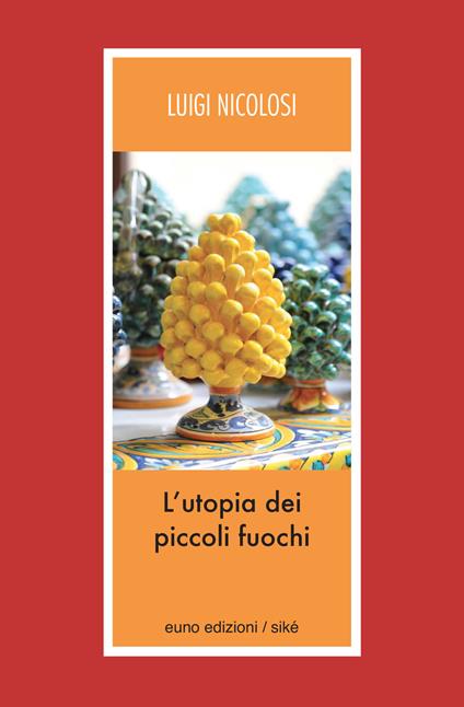 L' utopia dei piccoli fuochi - Luigi Nicolosi - copertina