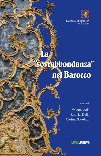 La sovrabbondanza nel barocco. Atti del convegno tenutosi a Palermo il 22 giugno 2018 presso la Facoltà Teologica «San Giovanni Evangelista» - copertina