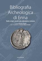 Bibliografia Archeologica di Enna. Dalle origini al periodo ellenistico-romano
