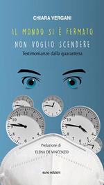 Il mondo si è fermato: non voglio scendere. Testimonianze dalla quarantena
