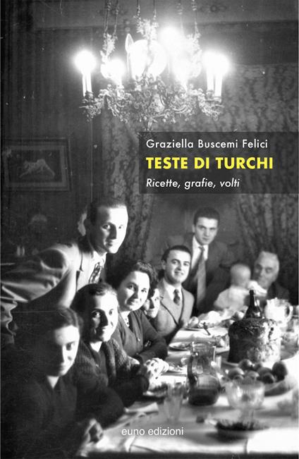 Teste di turchi. Ricette, grafie, volti - Graziella Buscemi Felici - copertina