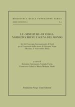 Le «miniature» di Verga: narrativa breve e scena del mondo. Atti del Convenzione internazionale di studi per il centenario della morte (Messina, 3-4 novembre 2022)