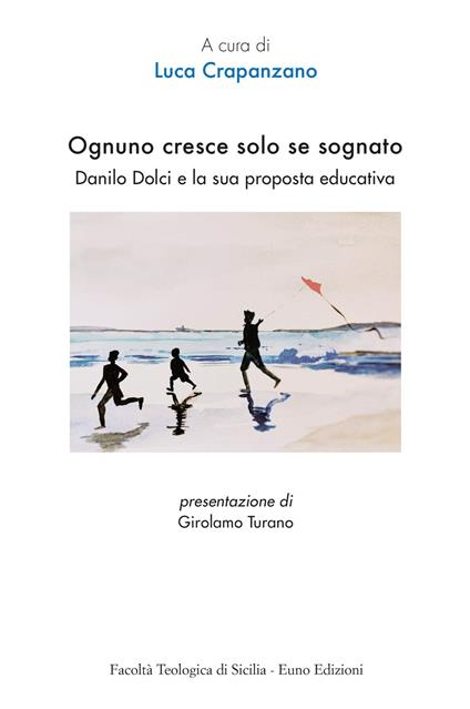 Ognuno cresce solo se sognato. Danilo Dolci e la sua proposta educativa - copertina