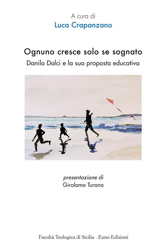 Ognuno cresce solo se sognato. Danilo Dolci e la sua proposta educativa - copertina